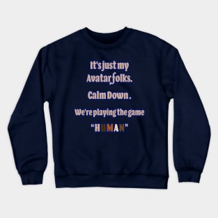 It's Just an Avatar, Folks. Calm Down. Crewneck Sweatshirt